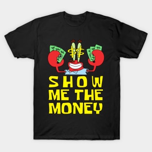 Mr Krabs Show Me The Money T-Shirt